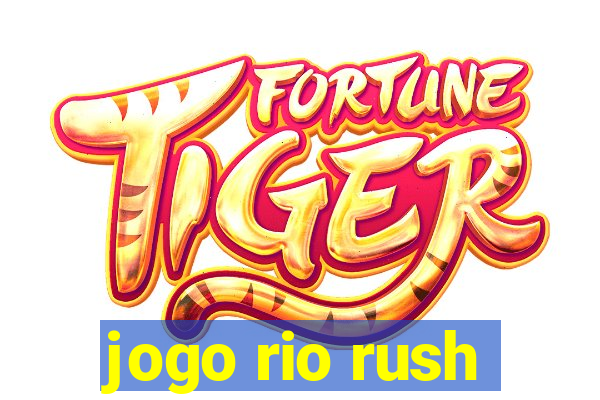 jogo rio rush